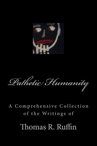 Pathetic Humanity Writings by Thomas R. Ruffin