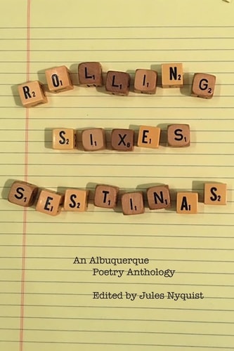Rolling Sixes Sestinas An Anthology of Albuquerque Poets