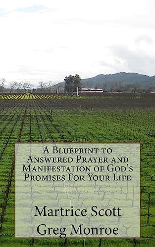A Blueprint to Answered Prayer and Manifestation of God's Promises For Your Life