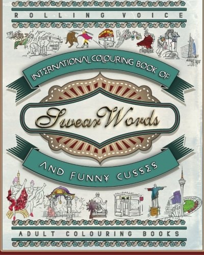 International Colouring Book of Swear Words and Funny Cusses Volume 1