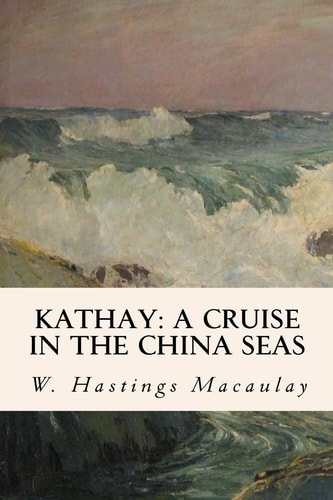 Kathay A Cruise in the China Seas
