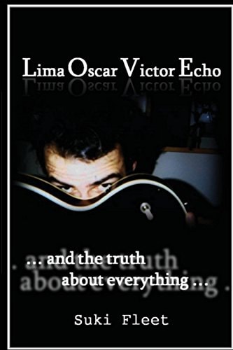 Lima Oscar Victor Echo and The Truth About Everything