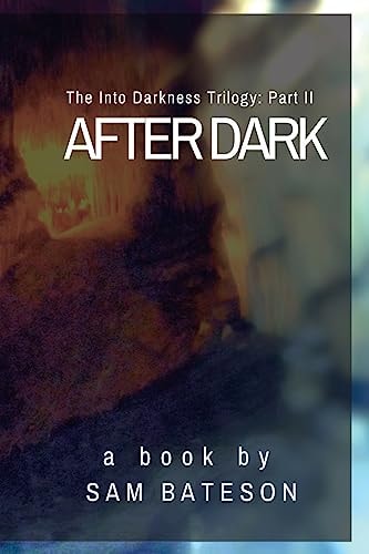 After Dark The Into Darkness Trilogy: Part II