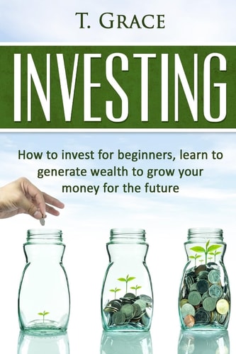 Investing Learn How To Invest For Beginners, Learn To Generate Wealth And Grow