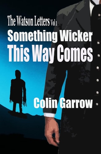 The Watson Letters Volume 1: Something Wicker This Way Comes