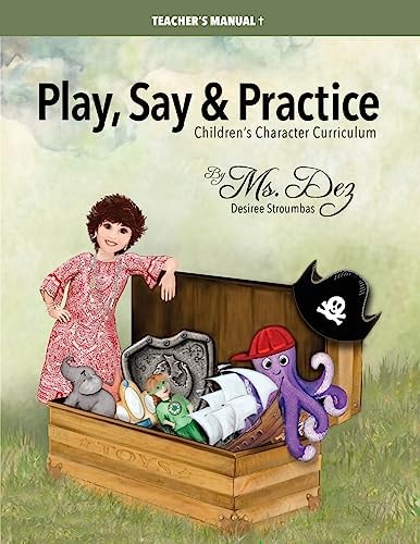 Play, Say and Practice Teacher's Manual (with Bible Verses) Children's Character Curriculum