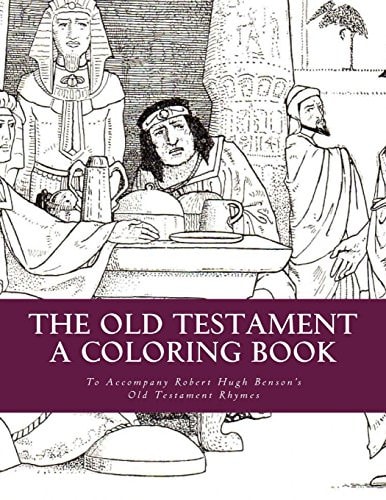 The Old Testament: a Coloring Book To Accompany Robert Hugh Benson's Old Testament Rhymes