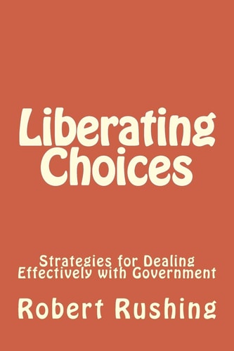 Liberating Choices Strategies for Dealing Effectively with Government