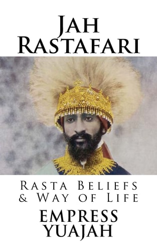 Jah Rastafari Rasta Beliefs & Way of Life