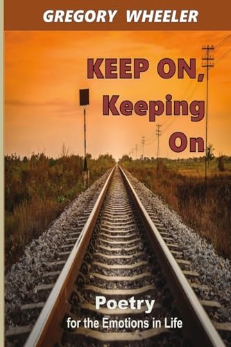 KEEP On, Keeping On Poetry for the Emotions of Life