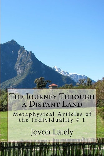 The Journey Through a Distant Land Metaphysical Articles of the Individuality # 1