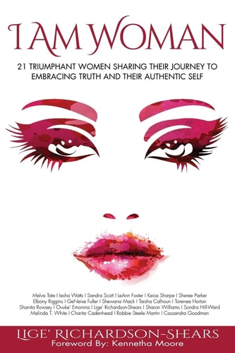 I Am Woman 21 Triumphant Women Sharing Their Journey to Embracing Truth and Their Authentic Self