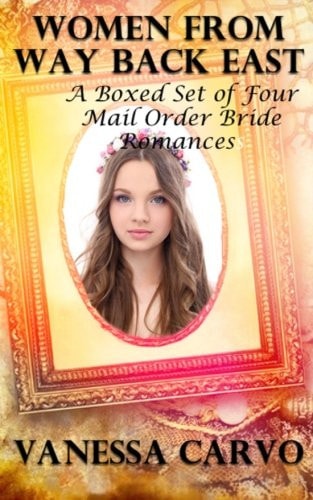 Women From Way Back East A Boxed Set of Four Mail Order Bride Romances