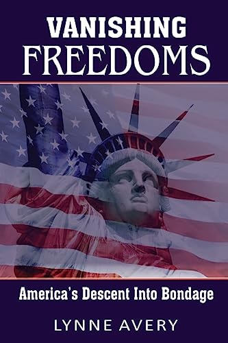 Vanishing Freedoms America's Descent Into Bondage