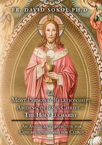 The Most Personal Relationship Abiding in Jesus Christ The Holy Eucharist: An Anglican Perspective for Congregations and for Clergy