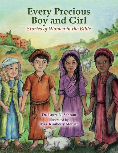 Every Precious Boy and Girl Stories of Women in the Bible