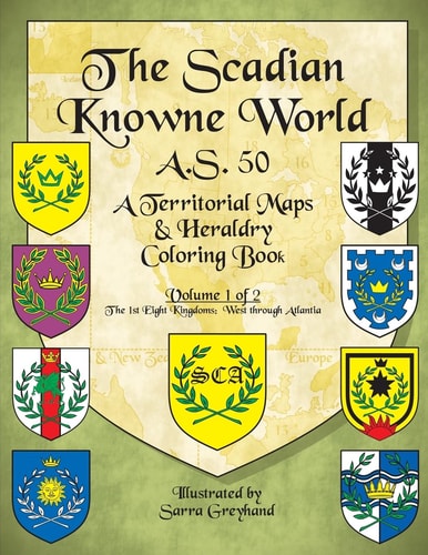 The Scadian Knowne World, A. S. 50 Volume 1 of 2, the 1st Eight Kingdoms