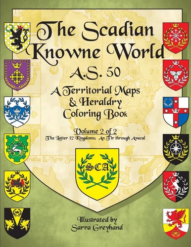 The Scadian Knowne World, A. S. 50 Volume 2 of 2, the Latter 12 Kingdoms