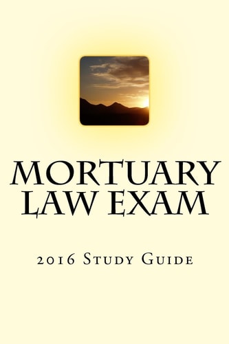 Mortuary Law Exam 2016 Study Guide