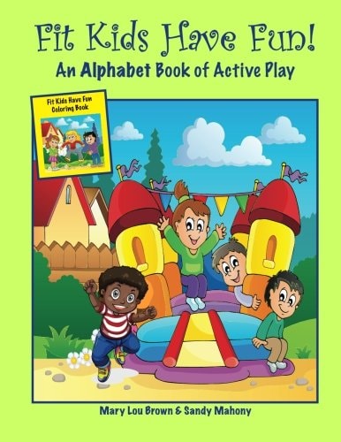 Fit Kids Have Fun! An Alphabet Book of Active Play