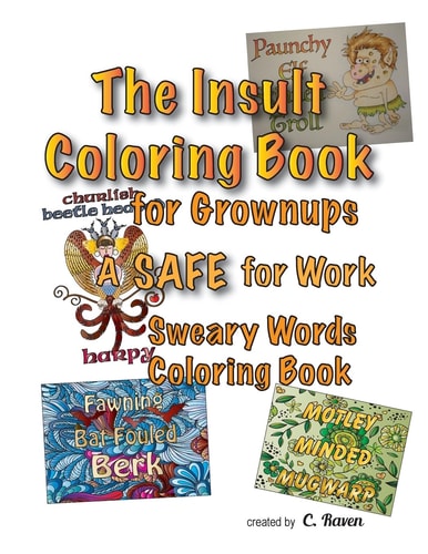 The Insult Coloring Book for Grownups A SAFE for Work Sweary Words Coloring Book