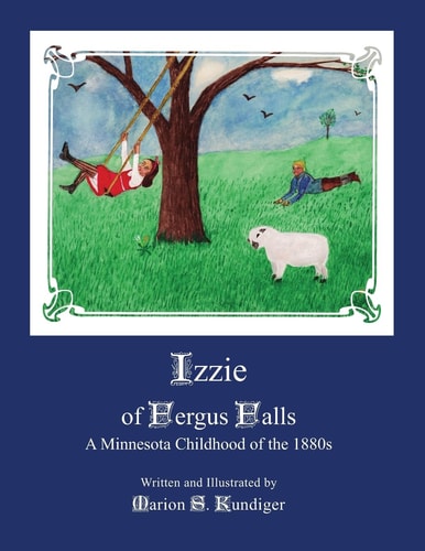 Izzie of Fergus Falls A Minnesota Childhood of The 1880s
