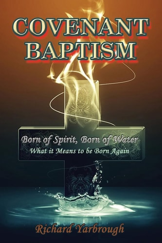 Covenant Baptism Born of Water, Born of Spirit What It Means to Be Born Again