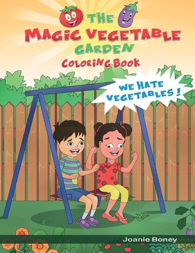 Magic Vegetable Garden Coloring Book I Hate Vegetables!