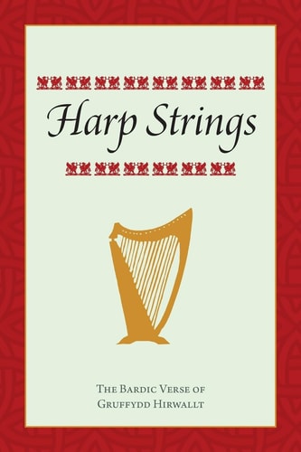 Harp Strings The Bardic Verse of Gruffydd Hirwallt