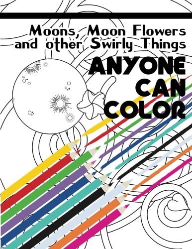 Anyone Can Color Vol. 01 Moons, Moon Flowers and Other Swirly Things