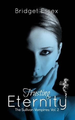 Trusting Eternity (The Sullivan Vampires, Volume 2 Books 3-6)