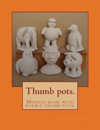 Thumb Pots. Models Made with Double Thumb Pots.