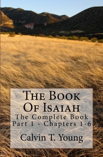 The Book Of Isaiah The Complete Book - Part 1 - Chapters 1-6