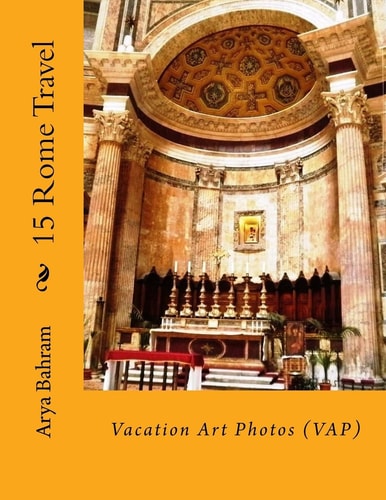 15 Rome Travel Vacation Art Photos (VAP)