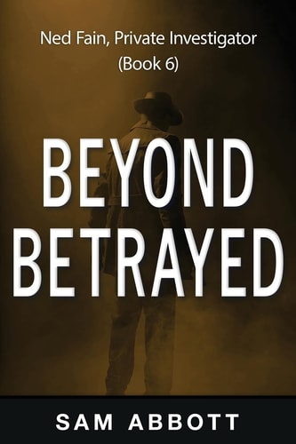 Beyond Betrayed Ned Fain Private Investigator