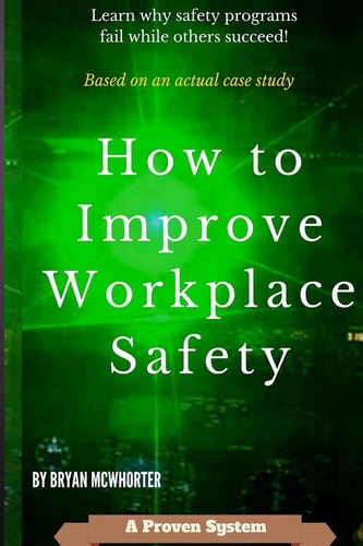 How to Improve Workplace Safety Learn Why Safety Programs Fail While Others Succeed