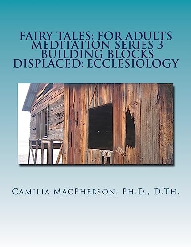 Fairy Tales For Adults, Meditation Series 3: Building Blocks Displaced: Ecclesiology