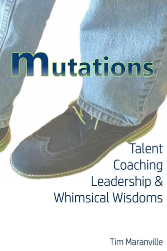 Mutations Talent Coaching, Leadership, and Whimsical Wisdoms