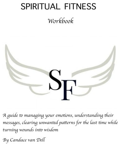 Spiritual Fitness A Guide to Managing Your Emotions, Understanding Their Messages and Clearing Unwanted Patterns for the Last Time.