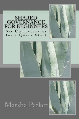 Shared Governance for Beginners Six Competencies for a Quick Start