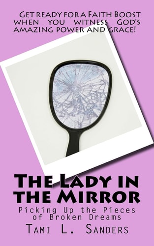 The Lady in the Mirror Picking Up the Pieces of Broken Dreams