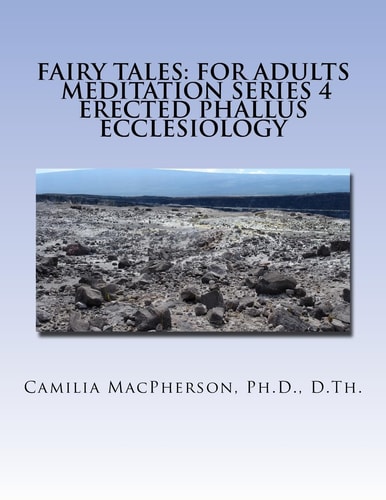 Fairy Tales For Adults, Meditation Series 4: Erected Phallus Ecclesiology