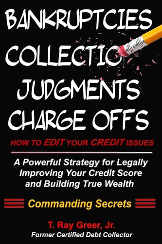 How to Edit Your Credit Issues Powerful Strategies for Legally Improving Your Credit Score and Building True Wealth