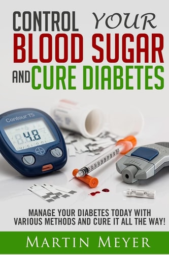 Blood Sugar Solution and Cure Diabetes How to Reverse Diabetes, Lose Weight Quickly and Lower Blood Sugar. Type 2 Diabetes Diet, Insulin Resistance Diet and Diabetes Cure for Healthy Living