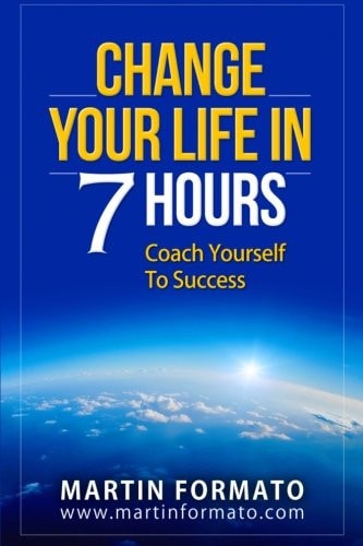 Change Your Life in 7 Hours Coach Yourself To Success