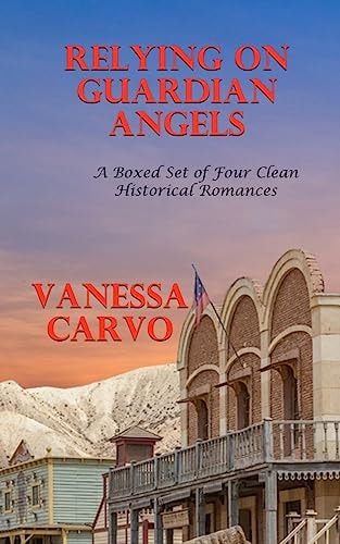Relying On Guardian Angels A Boxed Set of Four Clean Historical Romances