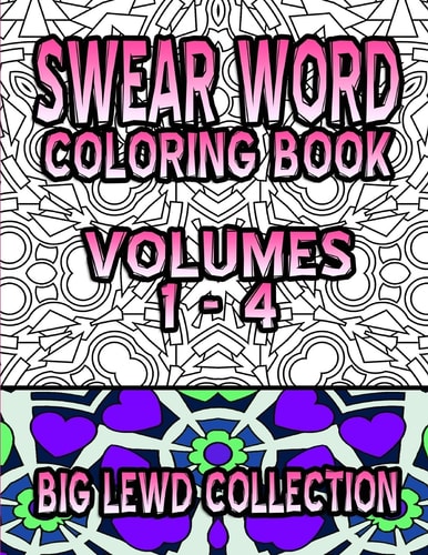 Swear Word Coloring Book Big Lewd Collection (Volumes 1 - 4)