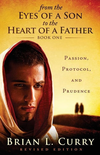 From the Eyes of a Son to the Heart of a Father Passion, Protocol, and Prudence