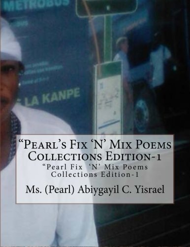 "Pearl's Fix "N' Mix Poems Collections Edition-1 "Pearl Fix '[N' Mix Poems Collections Edition-1