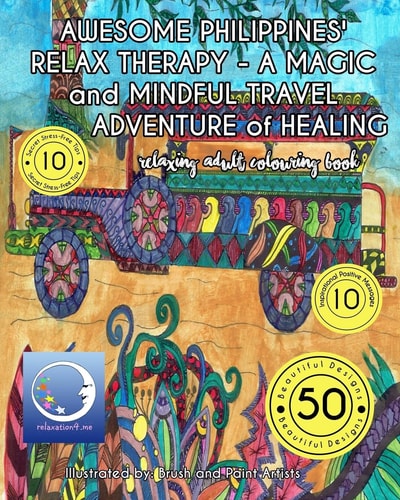 RELAXING Adult Coloring Book AWESOME PHILIPPINES' RELAX THERAPY - a MAGIC and MINDFUL TRAVEL ADVENTURE of HEALING
